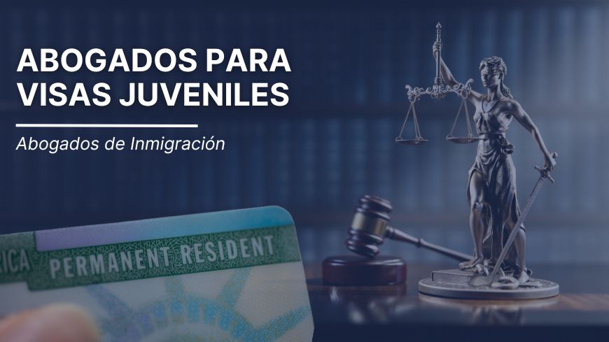 Abogados para Visas Juveniles