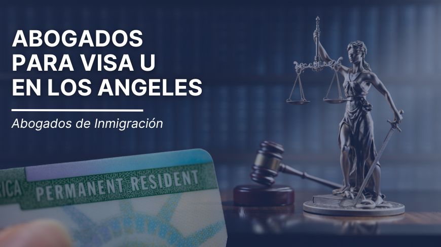 Abogados para Visa U en Los Angeles