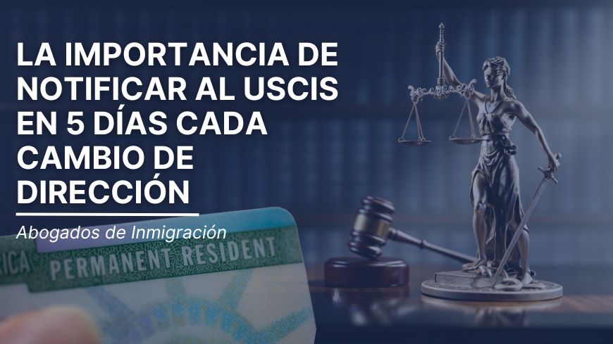 La Importancia de Notificar al USCIS en 5 Días cada Cambio de Dirección